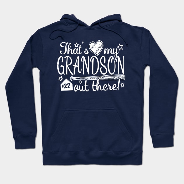 That's My GRANDSON out there #22 Baseball Jersey Uniform Number Grandparent Fan Hoodie by TeeCreations